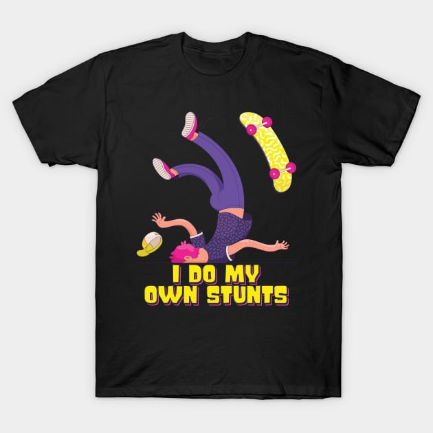 I Do My Own Stunts Funny Skateboard Skate Gift graphic T-Shirt by theodoros20